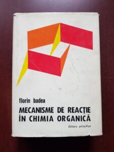 Florin Badea - Mecanisme de reactie in chimia organica