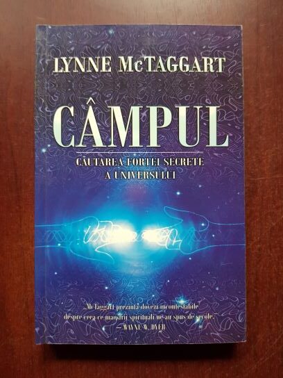 Lynne McTaggart - Campul. Cautarea fortei secrete a universului