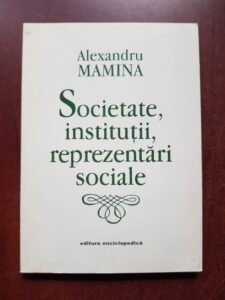 Alexandru Mamina - Societate, institutii, reprezentari sociale