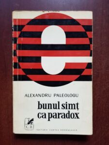 Alexandru Paleologu - Bunul simt ca paradox (1972)