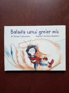 George Toparceanu - Balada unui greier mic (2017, ilustratii de Elena Murariu)