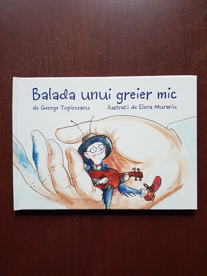 George Toparceanu - Balada unui greier mic (2017, ilustratii de Elena Murariu)