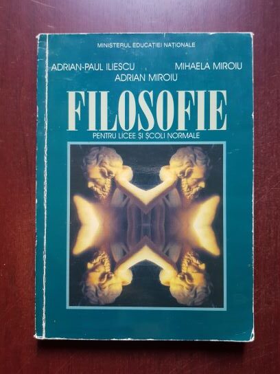 Adrian Paul Iliescu, Mihaela Miroiu - Filosofie pentru licee si scoli normale
