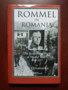Dan Dimancescu - Rommel in Romania. The Forgotten Story of World War I 1916-1917