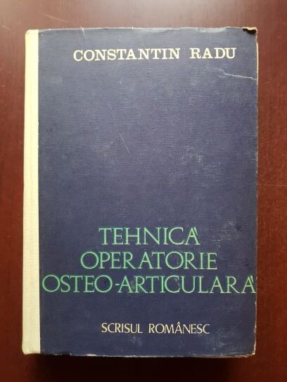 Constantin Radu - Tehnica operatorie osteo-articulara