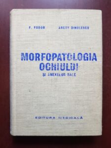 F. Fodor, Arety Dinulescu - Morfopatologia ochiului si anexelor sale