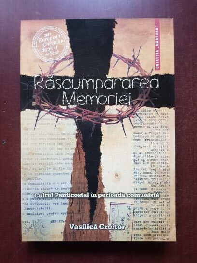 Vasilica Croitor - Rascumpararea memoriei. Cultul Penticostal in perioada comunista