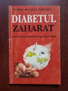 Viorel Olivian Pascanu - Diabetul zaharat si tratementul naturist integral al acestuia