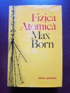 Max Born - Fizica atomica (1973, editie cartonata)