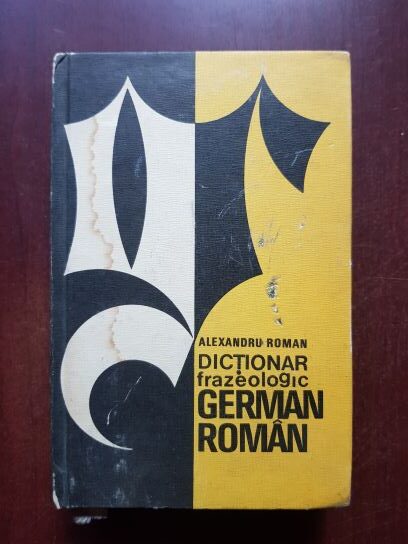 Alexandru Roman - Dictionar frazeologic German-Roman