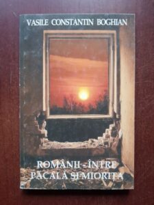 Vasile Constantin Boghian - Romanii - Intre Pacala si Miorita