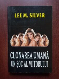 Lee M. Silver - Clonarea umana un soc al viitorului