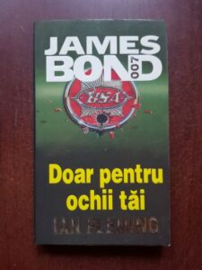 Ian Fleming - Doar pentru ochii tai. Seria James Bond