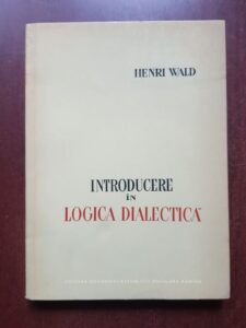 Henri Wald - Introducere in logica dialectica (1959)