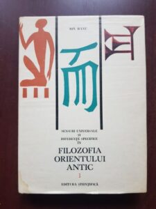 Ion Banu - Filozofia orientului antic volumul 1. Sensuri universale si diferente specifice