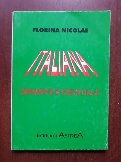 Florina Nicolae - Italiana. Gramatica esentiala