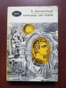 Friedrich Durrenmatt - Romulus cel Mare