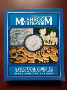 Paul Stamets, J. S. Chilton - The Mushroom Cultivator. A practical guide to growing mushrooms at home