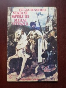 Iulia Hasdeu - Viata si faptele lui Mihai Viteazul