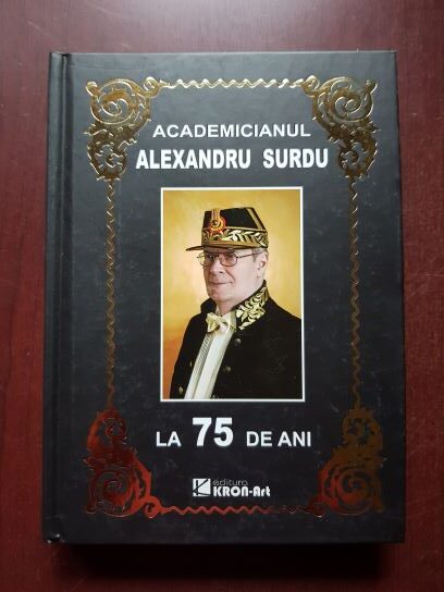 Victor Emanuel Gica, Dragos Popescu - Academicianul Alexandru Surdu la 75 de ani (2015, cu autograful si dedicatia Dlui Surdu)