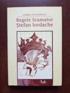 Ludmila Patlanjoglu - Regele scamator Stefan Iordache