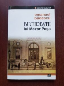 Emanuel Badescu - Bucurestii lui Mazar Pasa