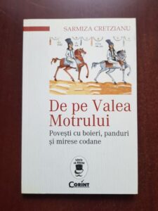 Sarmiza Cretzianu - De pe Valea Motrului. Povesti cu boieri, panduri si mirese codane