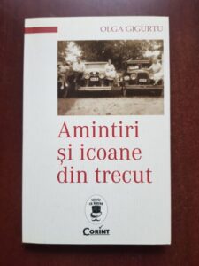 Olga Gigurtu - Amintiri si icoane din trecut