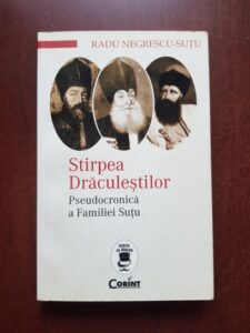 Radu Negrescu Sutu - Stirpea Draculestilor. Pseudocronica a familiei Sutu