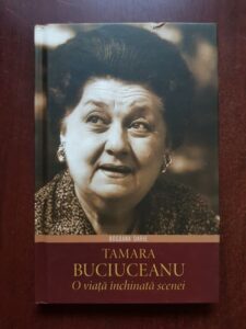 Bogdana Darie - Tamara Buciuceanu. O viata inchinata scenei