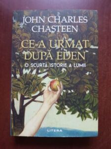 John Charles Chasteen - Ce-a urmat dupa Eden. O scurta istorie a lumii