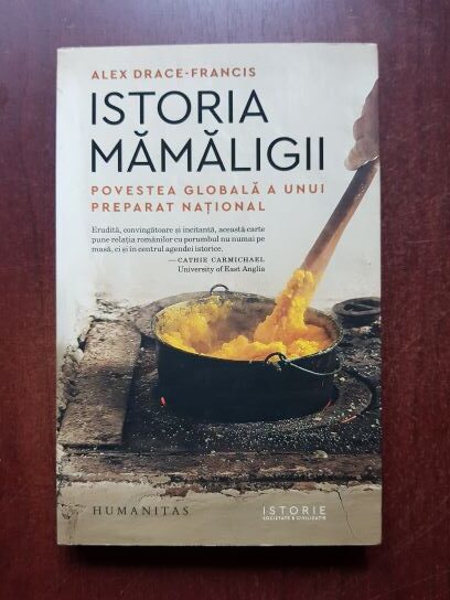 Alex Drace Francis - Istoria mamaligii. Povestea globala a unui preparat national