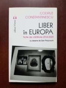 Codrut Constantinescu - Liber in Europa. Note de calatorie 2014-2020