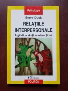 Steve Duck - Relatiile interpersonale. A gandi, a simti, a interactiona
