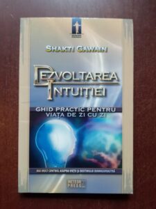 Shakti Gawain - Dezvoltarea intuitiei. Ghid practic pentru viata de zi cu zi