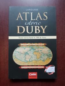Georges Duby - Atlas istoric Duby. Toata istoria lumii in 300 de harti