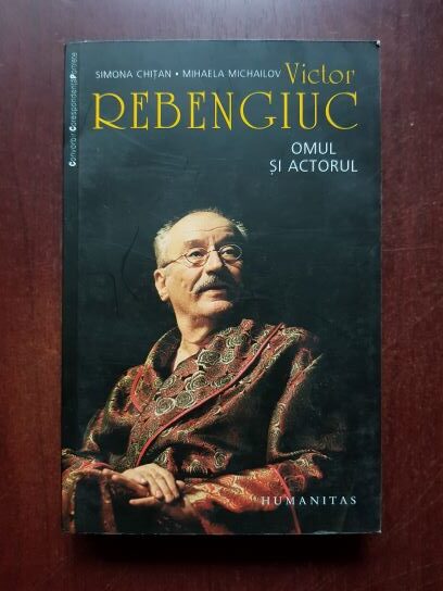 Simona Chitan, Mihaela Michailov - Victor Rebengiuc. Omul si actorul