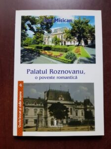 Ion Mitican - Palatul Roznovanu, o poveste romantica