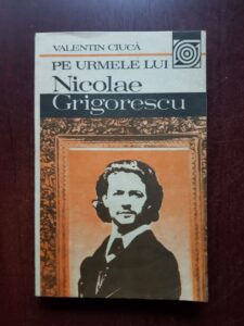 Valentin Ciuca - Pe urmele lui Nicolae Grigorescu