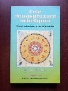 Brigitte Hamann - Cele douasprezece arhetipuri. Semnul zodiacal si structura personalitatii