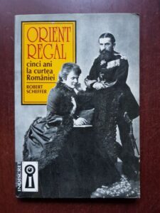 Robert Scheffer - Orient regal. Cinci ani la curtea Romaniei