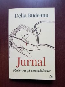 Delia Budeanu - Jurnal. Ratiune si sensibilitate