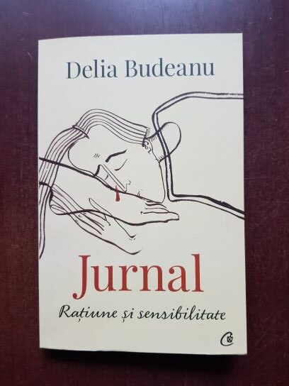 Delia Budeanu - Jurnal. Ratiune si sensibilitate