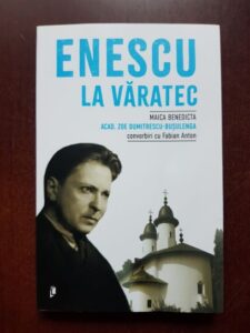 Zoe Dumitrescu Busulenga, Maica Benedicta, Fabian Anton - Enescu la Varatec