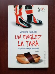 Michael Sadler - Un englez la tara. Viata in Franta profunda