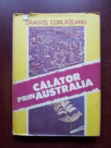 Dragos Corlateanu - Calator prin Australia (1991, editie cartonata)
