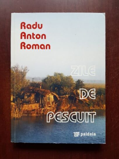 Radu Anton Roman - Zile de pescuit (2010)