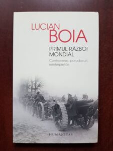 Lucian Boia - Primul Razboi Mondial. Controverse, paradoxuri, reinterpretari