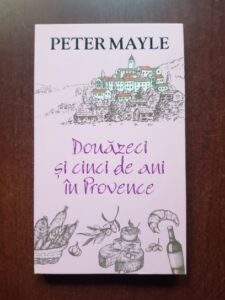Peter Mayle - Douazeci si cinci de ani in Provence