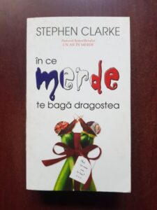 Stephen Clarke - In ce merde te baga dragostea